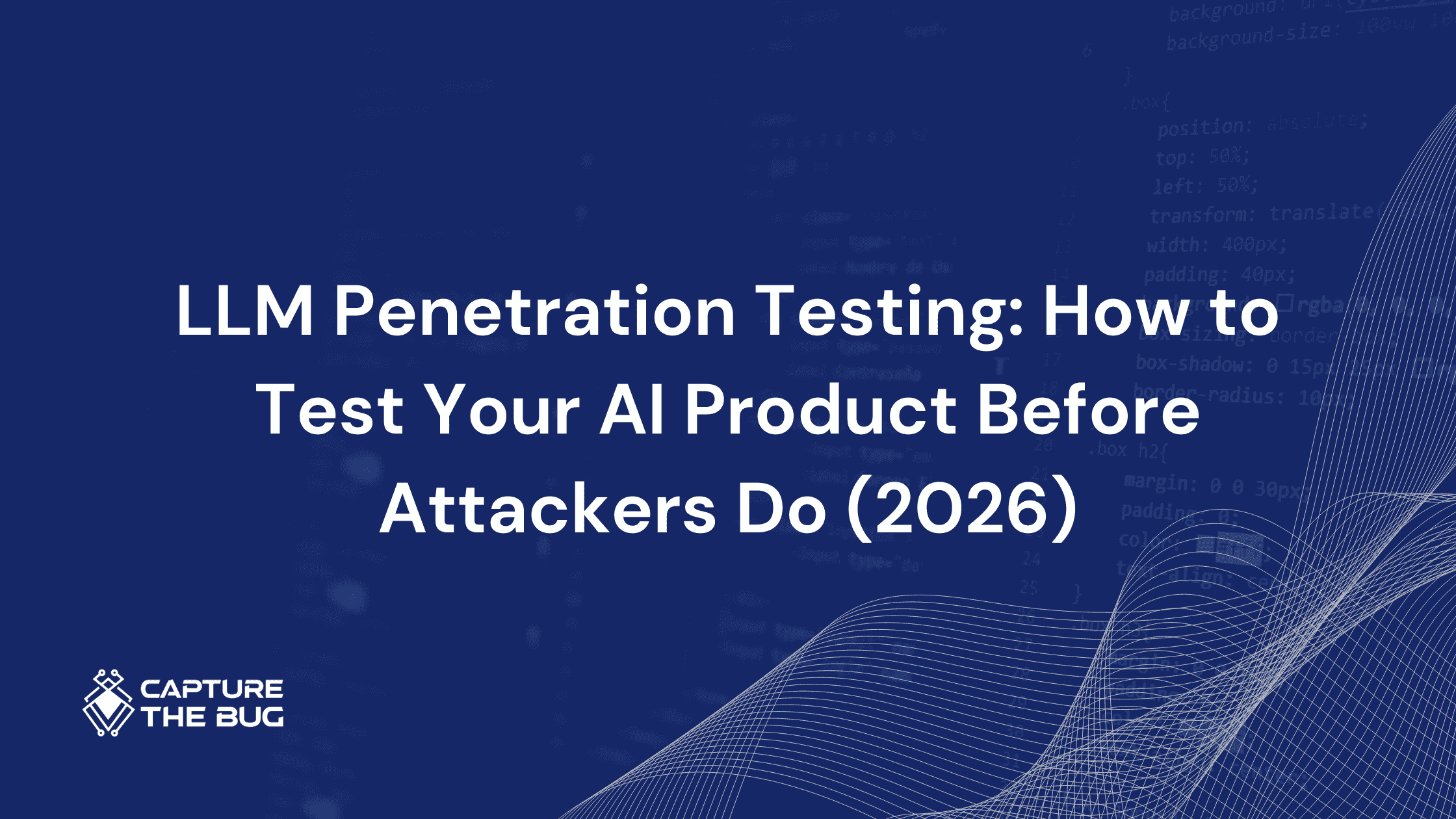 LLM Penetration Testing: How to Test Your AI Product Before Attackers Do (2026)