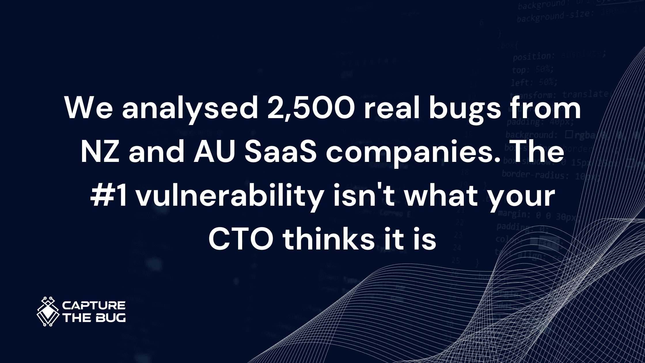 We analysed 2,500 real bugs from NZ and AU SaaS companies. The #1 vulnerability isn't what your CTO thinks it is