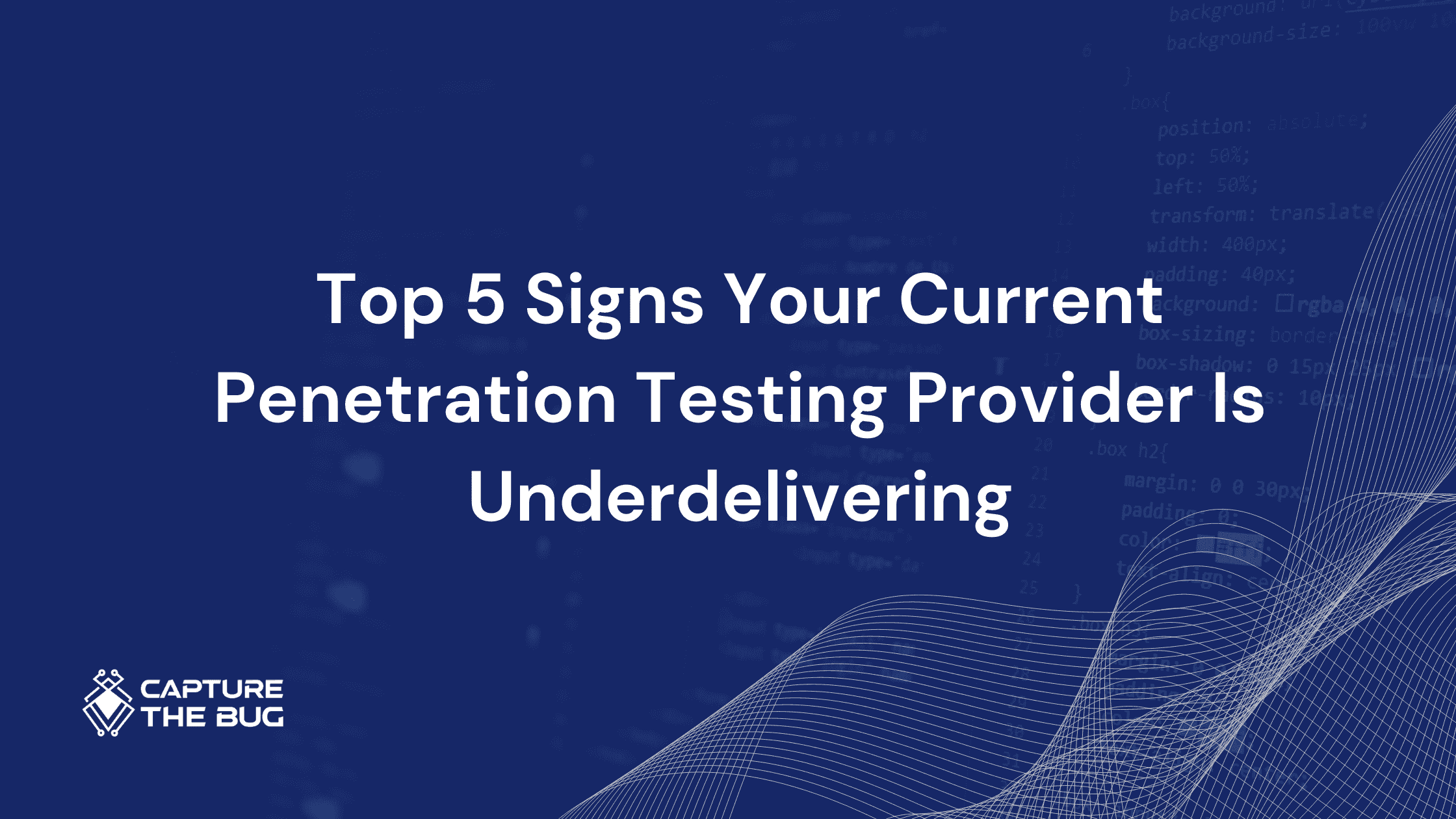 Top 5 Signs Your Current Penetration Testing Provider Is Underdelivering