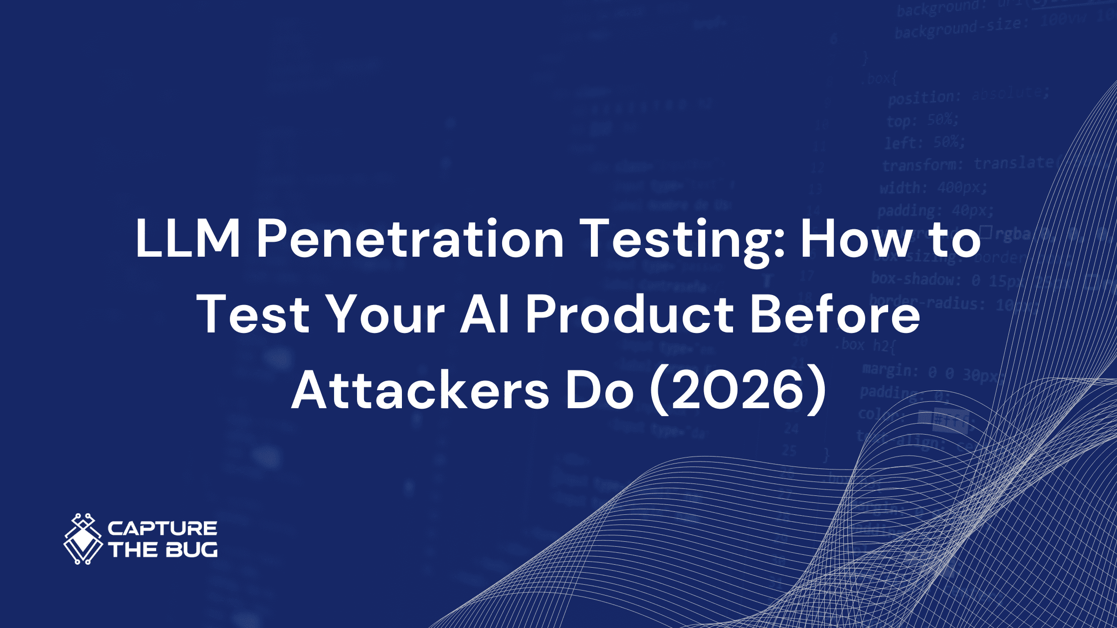 LLM Penetration Testing: How to Test Your AI Product Before Attackers Do (2026)