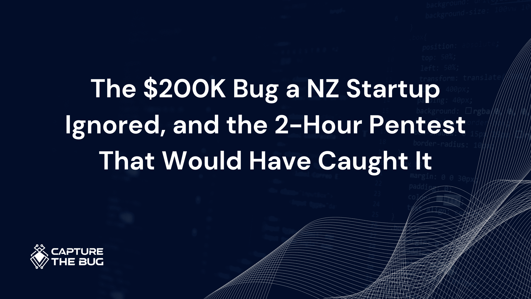 The $200K Bug a NZ Startup Ignored, and the 2-Hour Pentest That Would Have Caught It