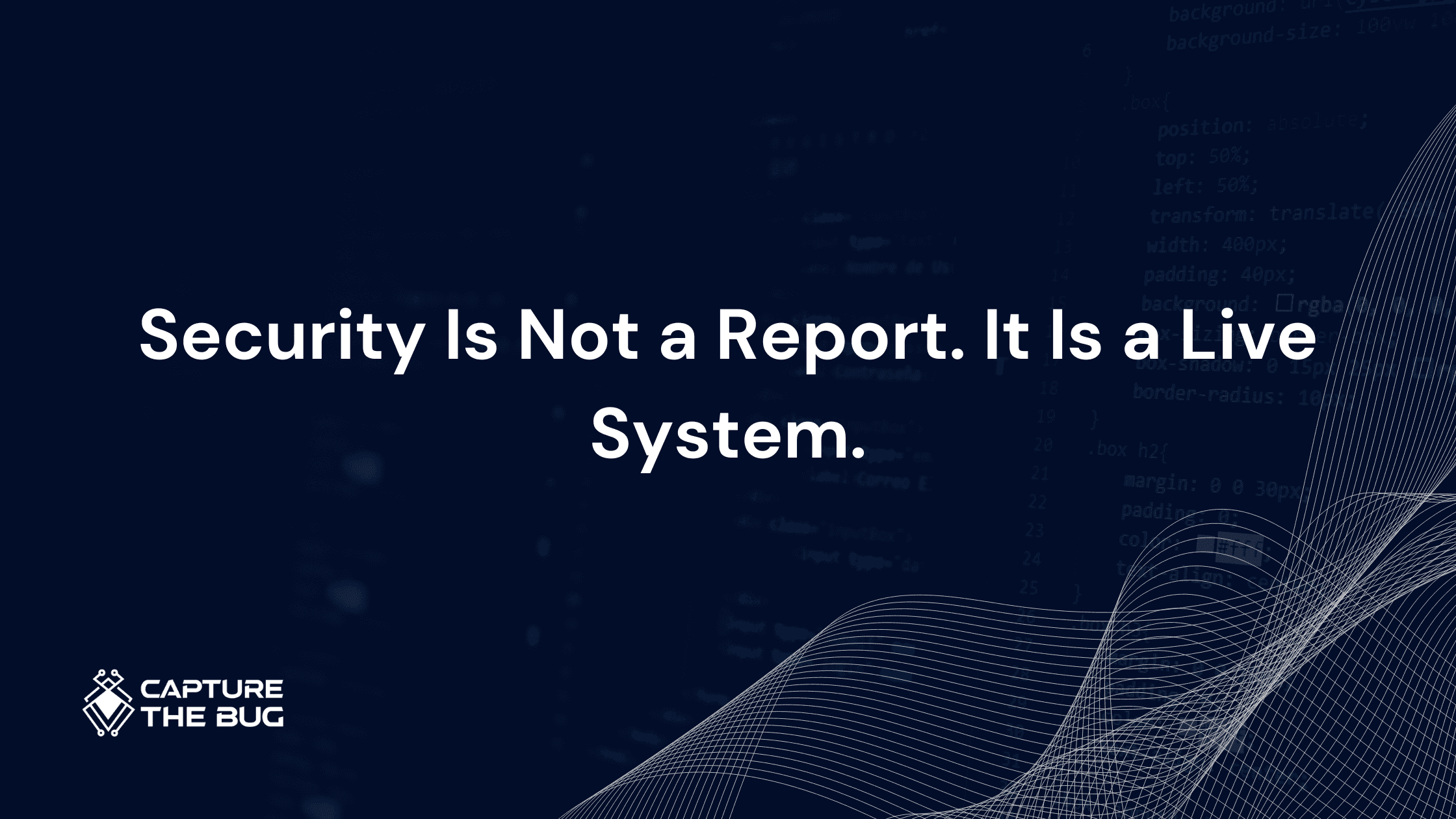 Security Is Not a Report. It Is a Live System.