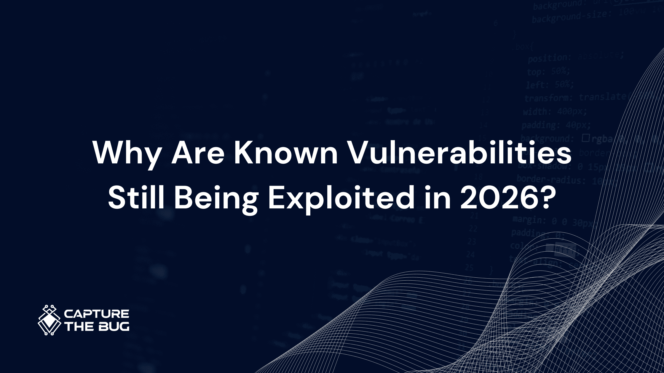 Why Are Known Vulnerabilities Still Being Exploited in 2026?