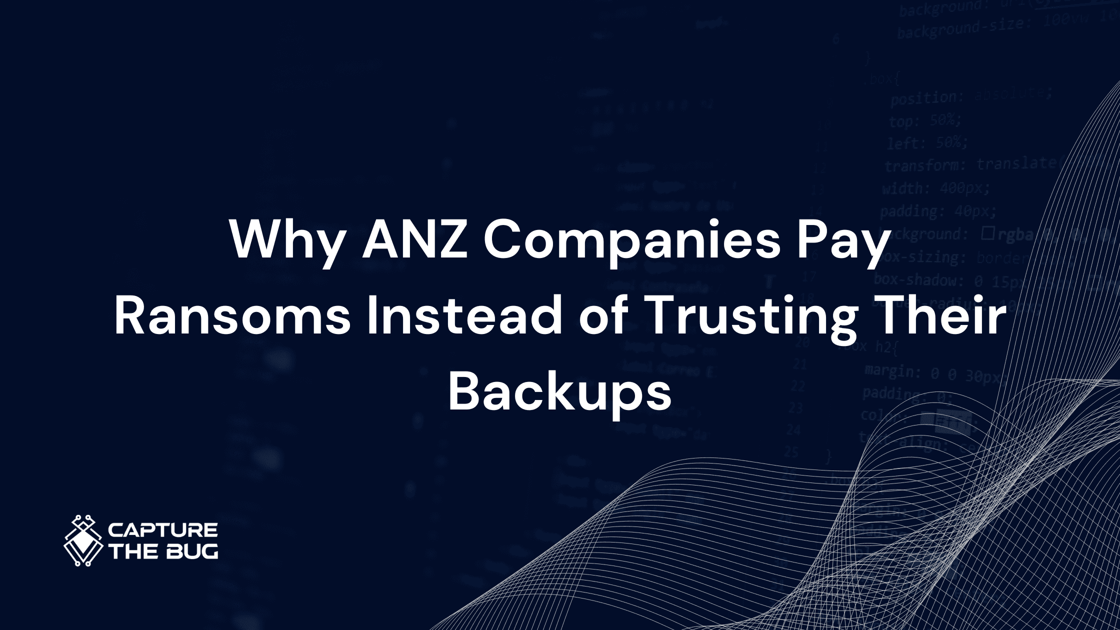 Why ANZ Companies Are Paying Ransoms Instead of Trusting Their Own Backups