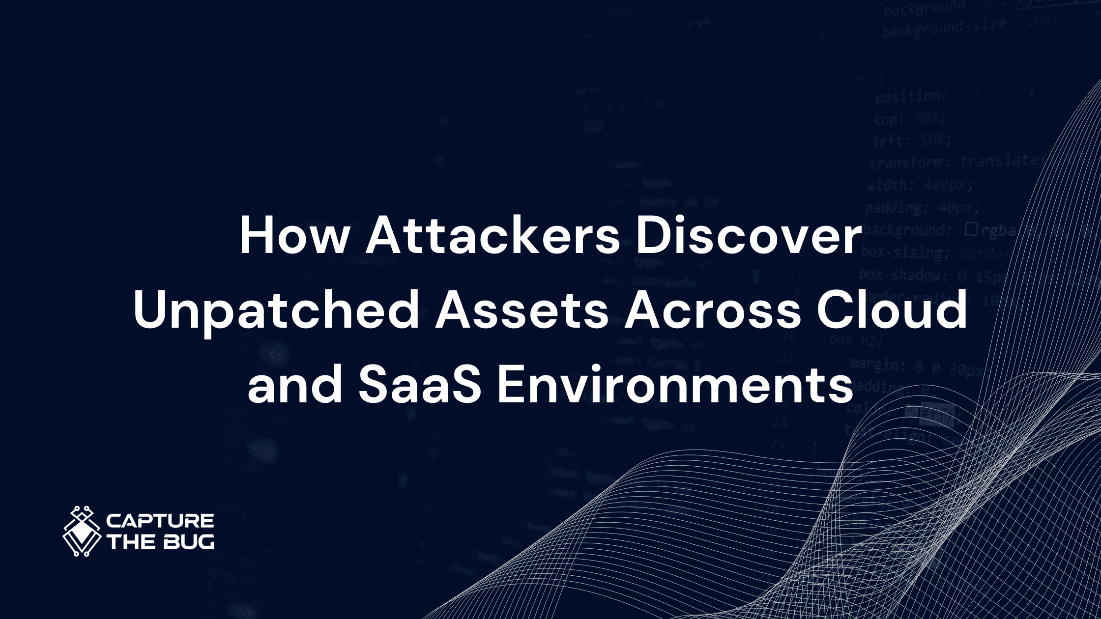 How Attackers Discover Unpatched Assets Across Cloud and SaaS Environments