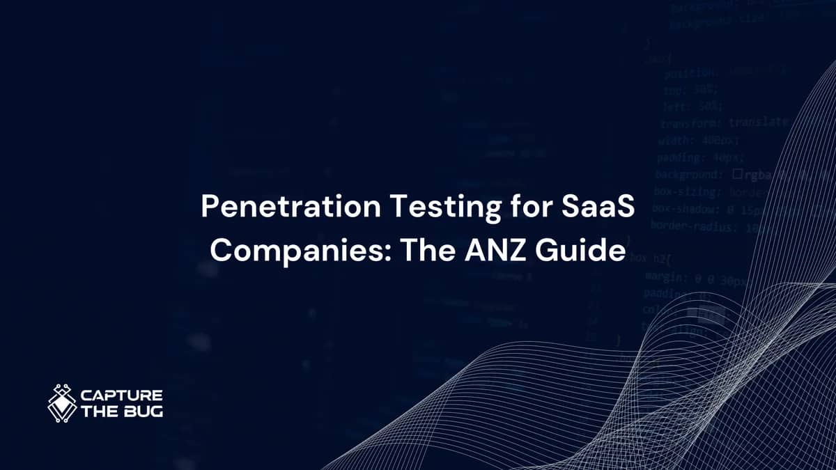 Penetration Testing for SaaS Companies: The ANZ Guide 2026