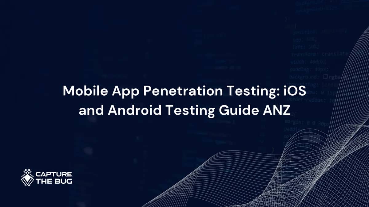Mobile App Penetration Testing in ANZ 2026: What iOS and Android Testing Covers and Why Your Web App Pentest Did Not Do It