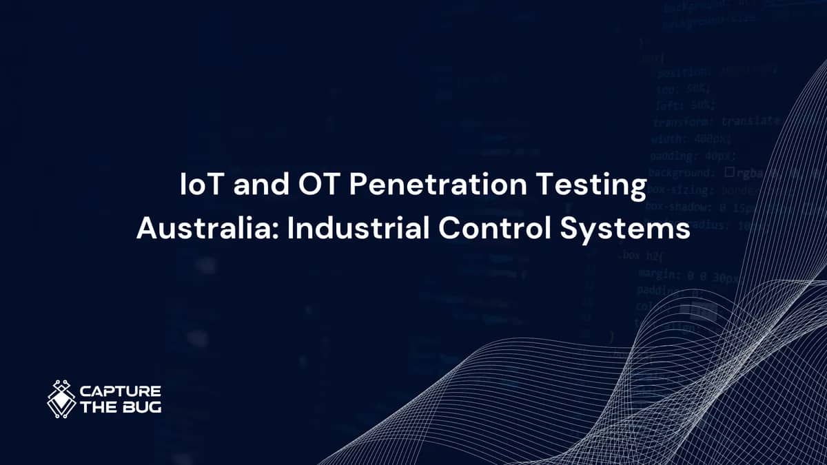 IoT and OT Penetration Testing in Australia 2026: Why Industrial Control Systems Require a Completely Different Approach