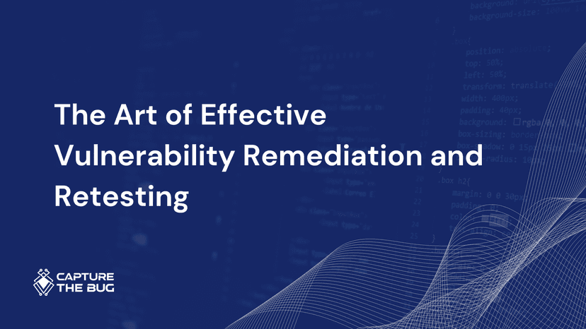 The Art Of Effective Vulnerability Remediation And Retesting