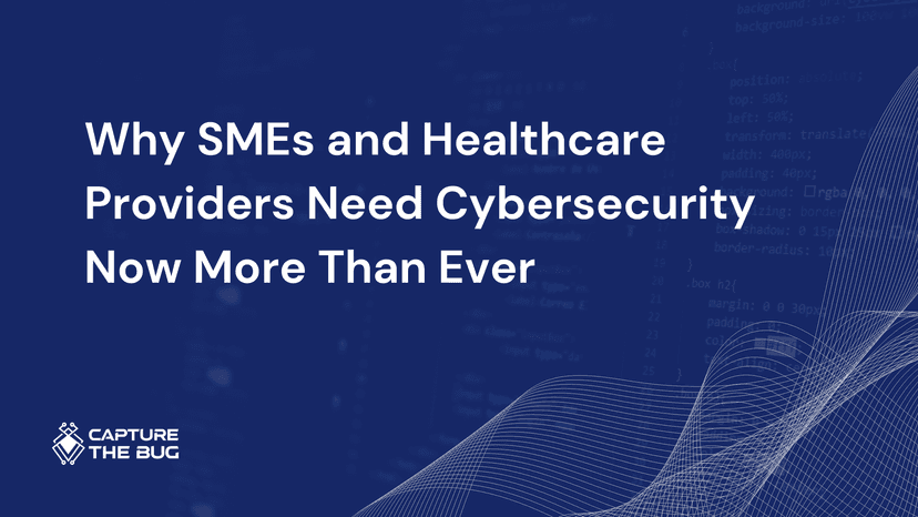 Why SMEs And Healthcare Providers Need Cybersecurity Now More Than Ever