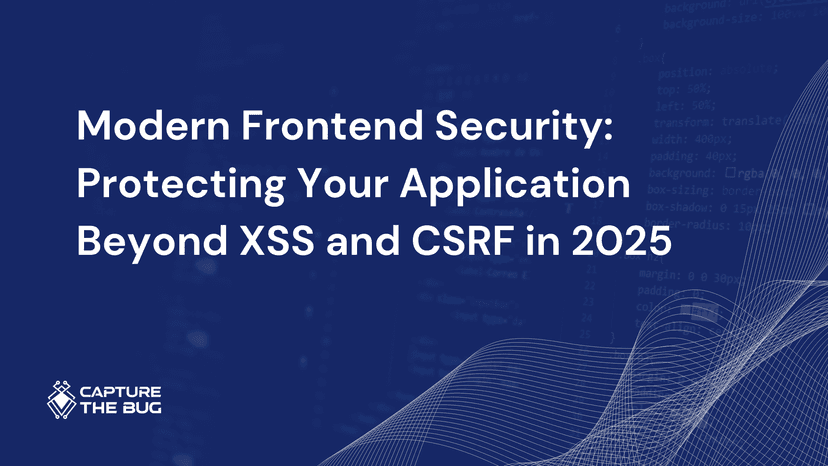 Modern Frontend Security Protecting Your Application Beyond XSS And CSRF In 2025