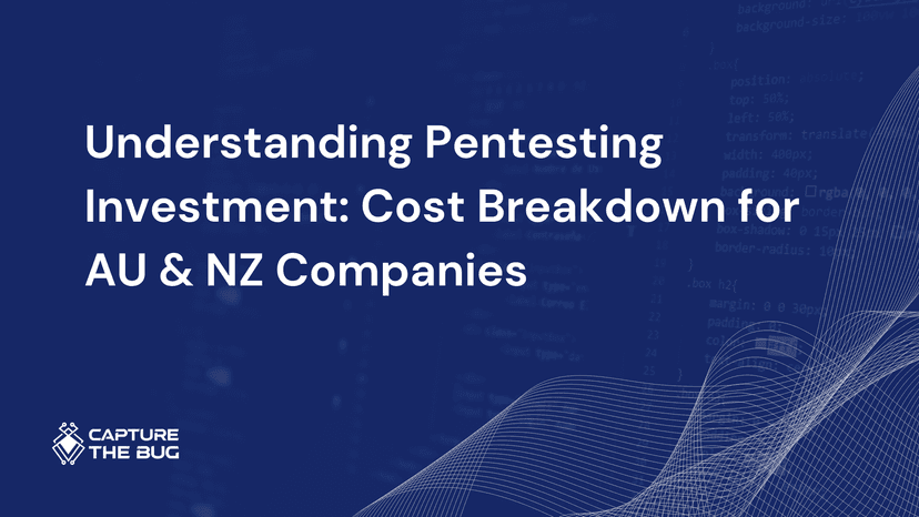 Understanding Pentesting Investment Cost Breakdown For AU NZ Companies