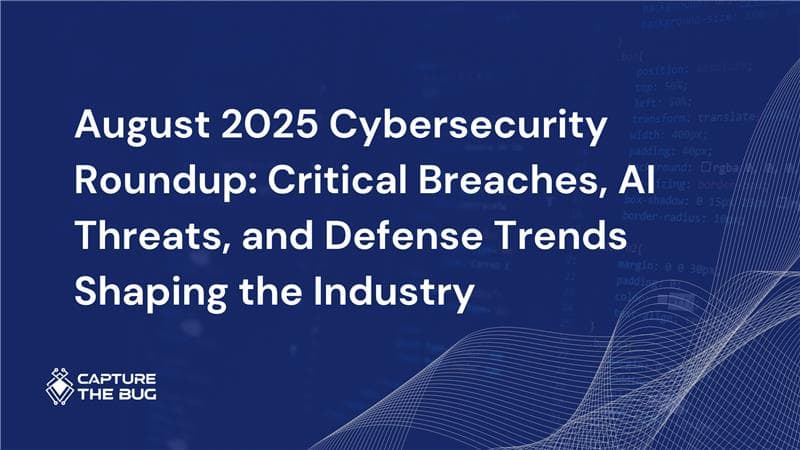 August 2025 Cybersecurity Roundup Critical Breaches AI Threats And Defense Trends Shaping The Industry