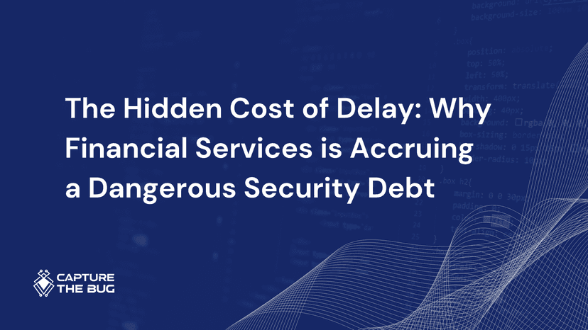 The Hidden Cost of Delay: Why Financial Services is Accruing a Dangerous Security Debt