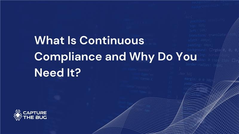 What Is Continuous Compliance And Why Do You Need It