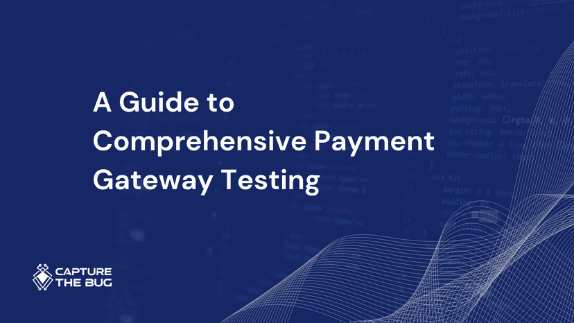 A Guide To Comprehensive Payment Gateway Testing