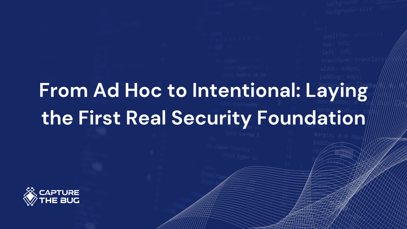 From Ad Hoc To Intentional Laying The First Real Security Foundation