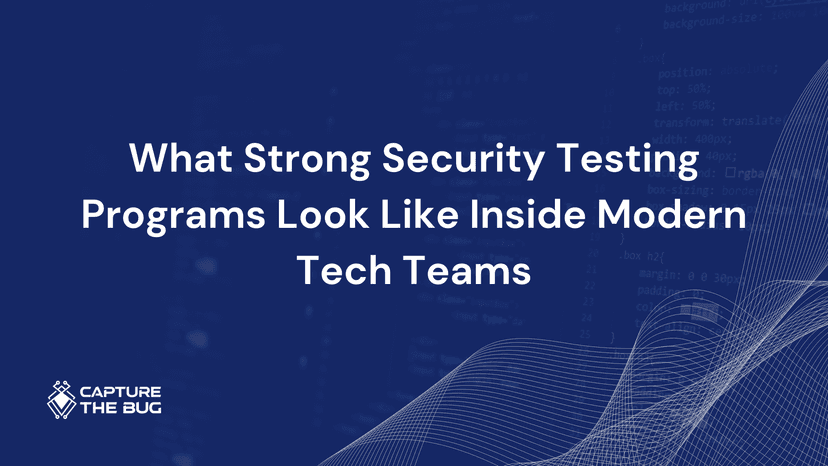 What Strong Security Testing Programs Look Like Inside Modern Tech Teams