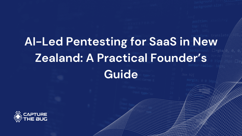 AI Led Pentesting For SaaS In New Zealand A Practical Founders Guide