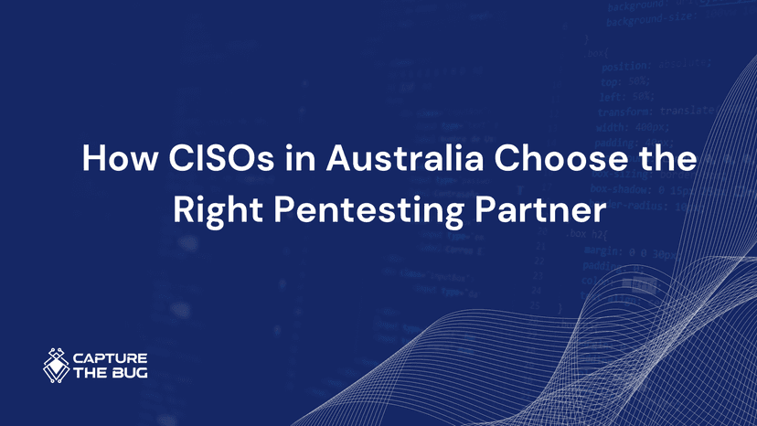 How CISOs In Australia Choose The Right Pentesting Partner