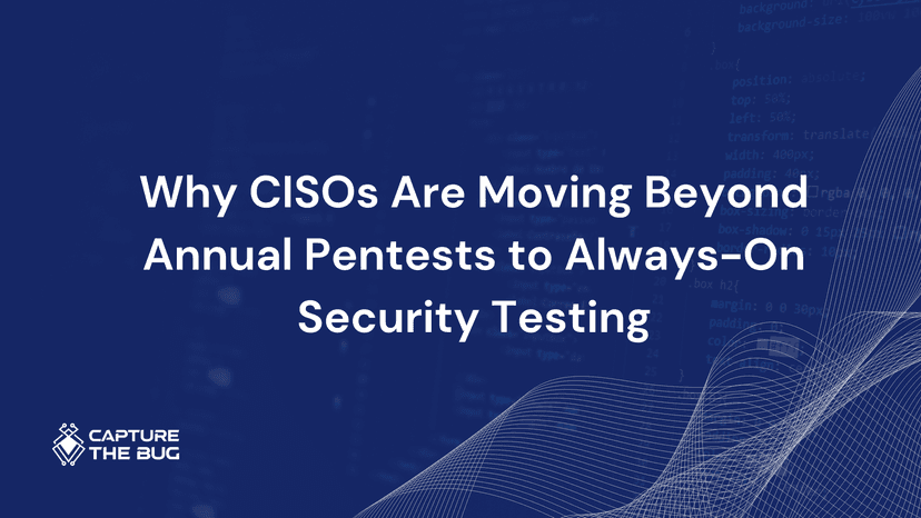 Why CISOs Are Moving Beyond Annual Pentests To Always On Security Testing