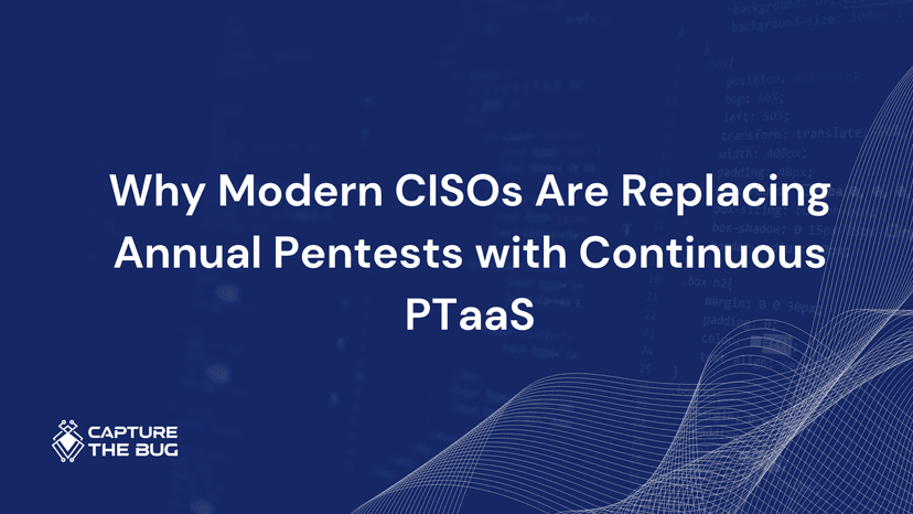Why Modern CISOs Are Replacing Annual Pentests With Continuous PTaaS