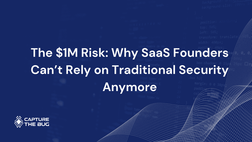 The 1M Risk Why SaaS Founders Cant Rely On Traditional Security Anymore