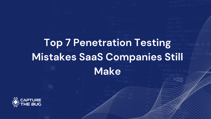 Top 7 Penetration Testing Mistakes SaaS Companies Still Make