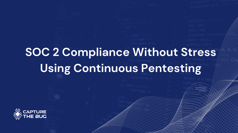 Soc 2 Compliance Without Stress Using Continuous Pentesting