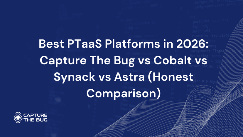 Best Ptaas Platforms In 2026 Capture The Bug Vs Cobalt Vs Synack Vs Astra