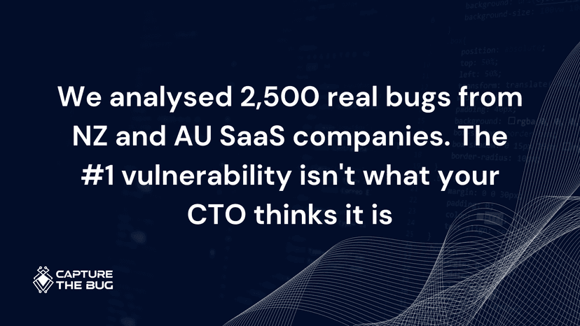 We analysed 2,500 real bugs from NZ and AU SaaS companies. The #1 vulnerability isn't what your CTO thinks it is