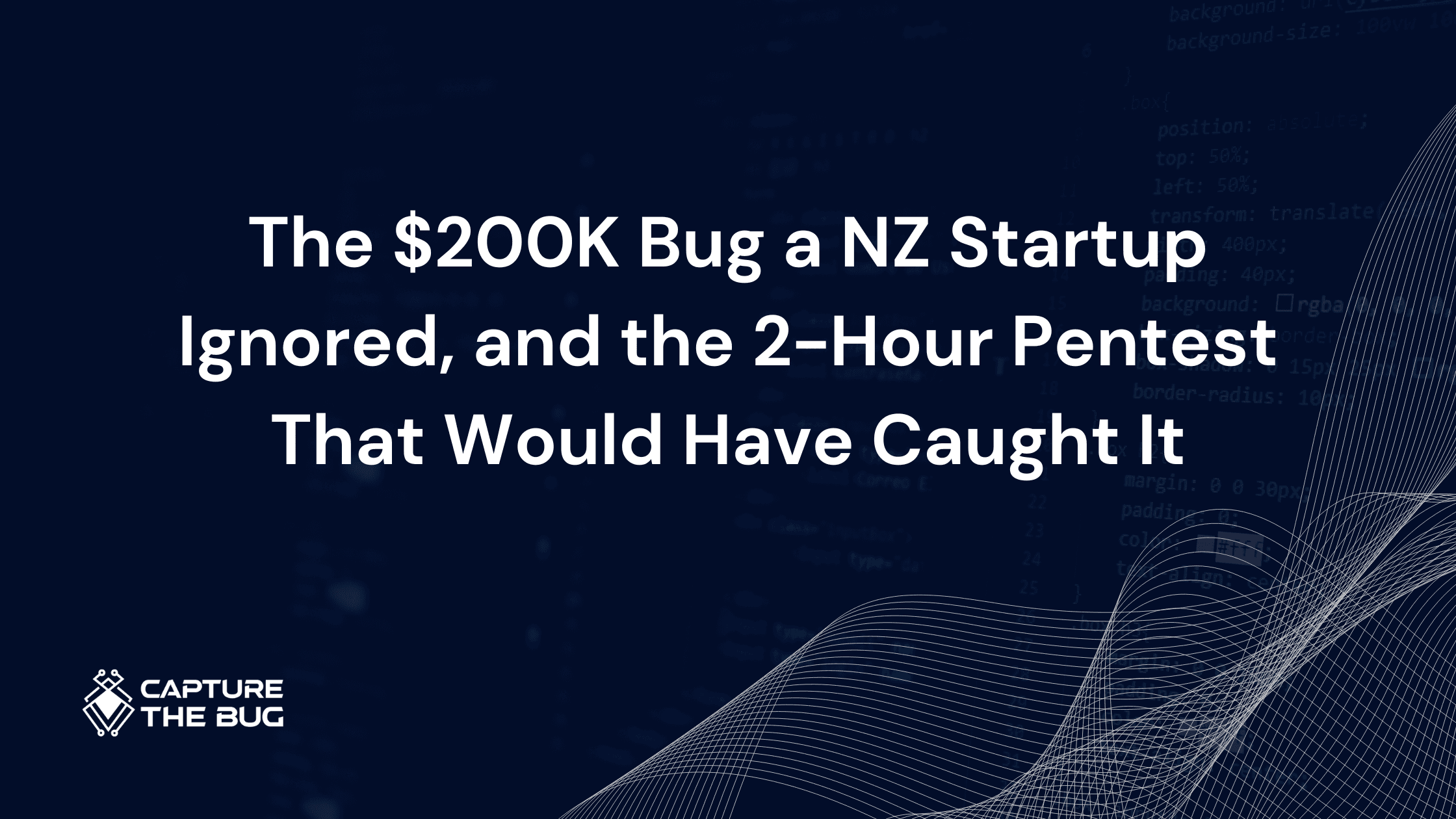 The $200K Bug a NZ Startup Ignored, and the 2-Hour Pentest That Would Have Caught It