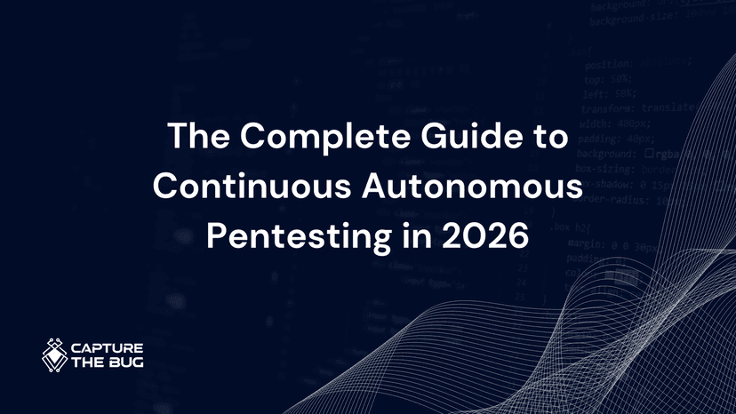 The Complete Guide to Continuous Autonomous Pentesting in 2026