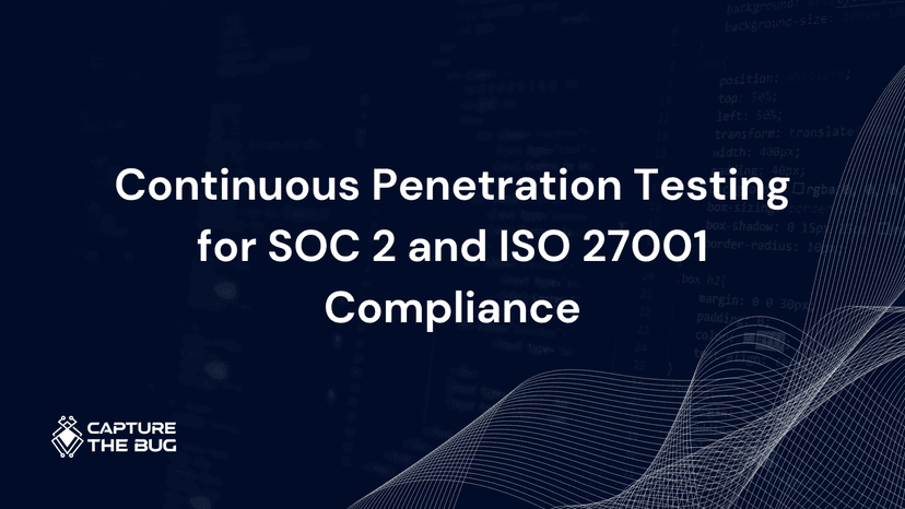 Continuous Penetration Testing for SOC 2 and ISO 27001 Compliance