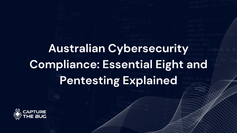 Australian Cybersecurity Compliance: Essential Eight and Pentesting Explained
