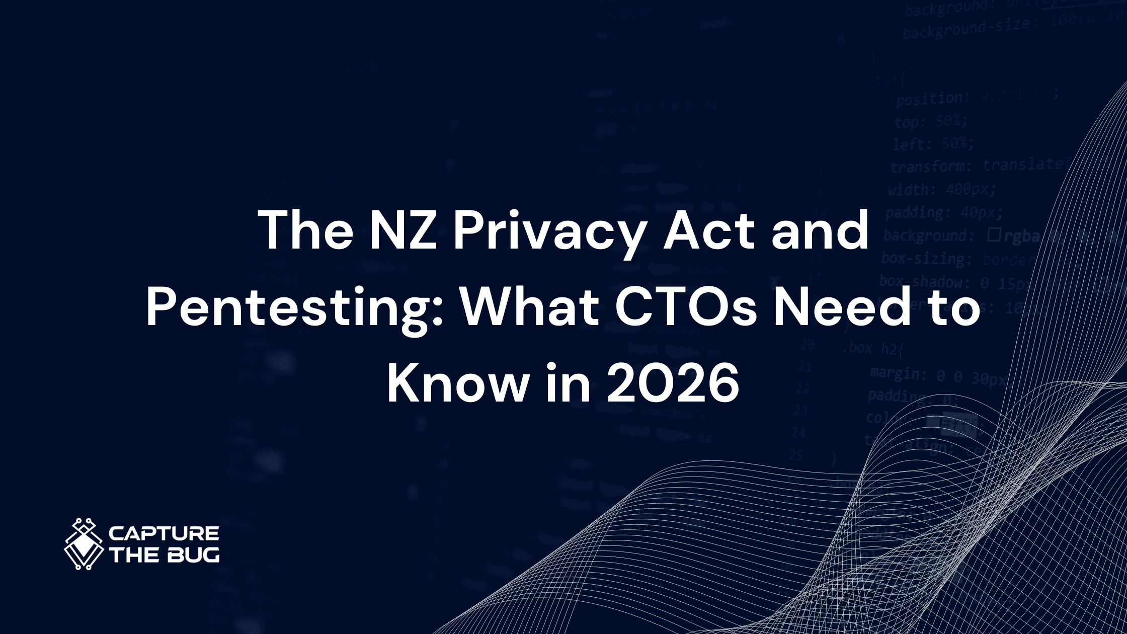 The NZ Privacy Act and Pentesting: What CTOs Need to Know in 2026
