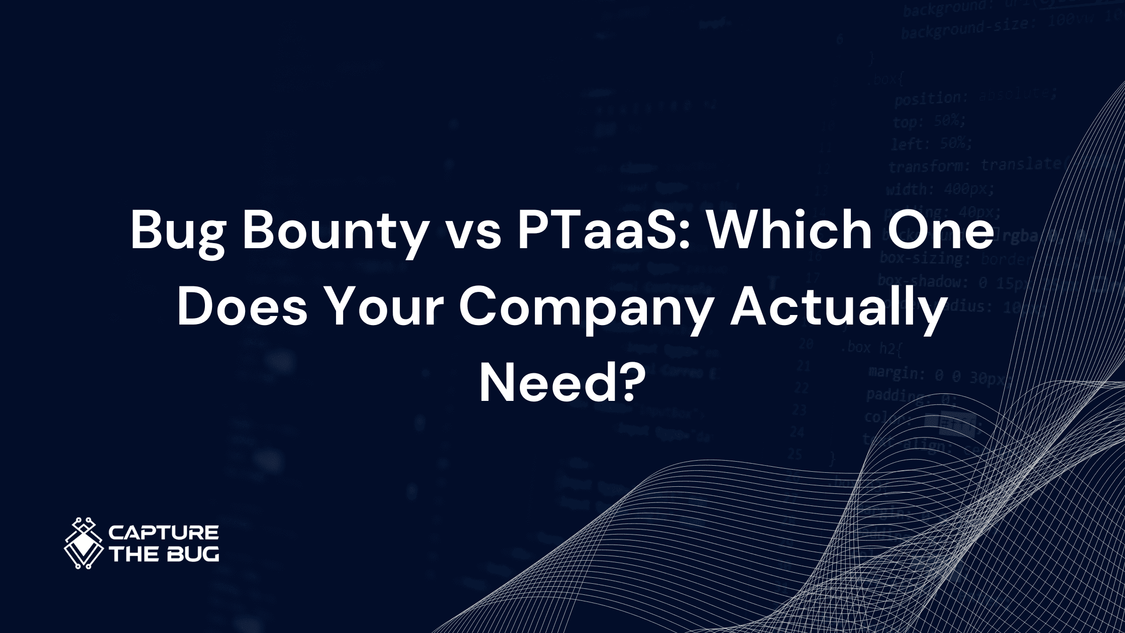 Bug Bounty vs PTaaS: Which One Does Your Company Actually Need?