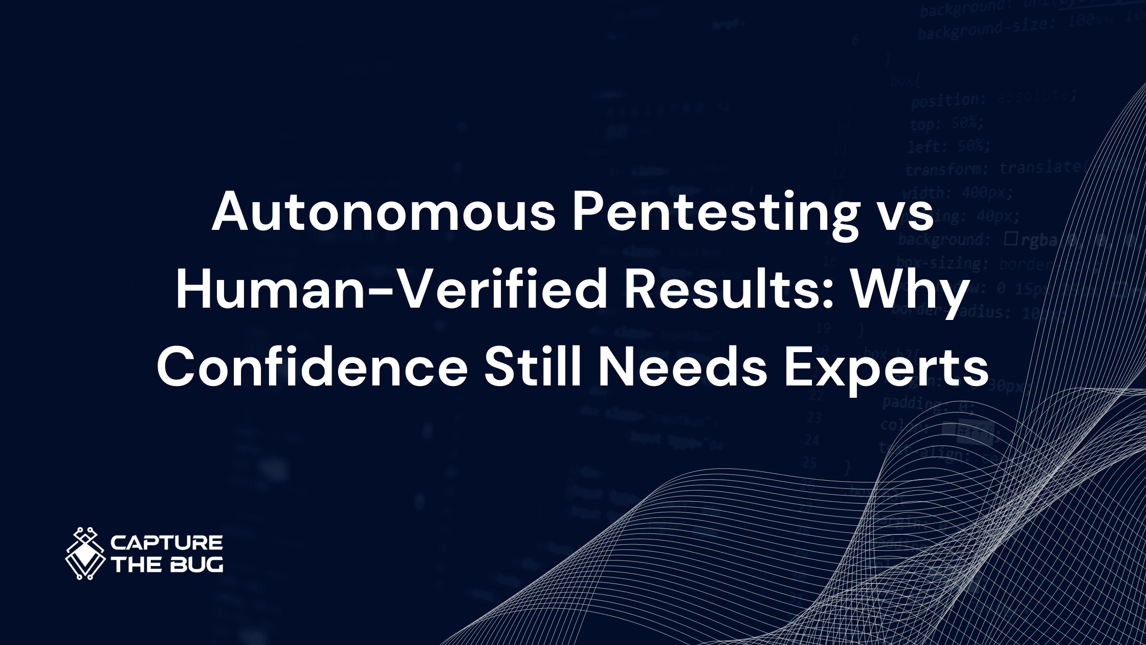 Autonomous Pentesting vs Human-Verified Results: Why Confidence Still Needs Experts