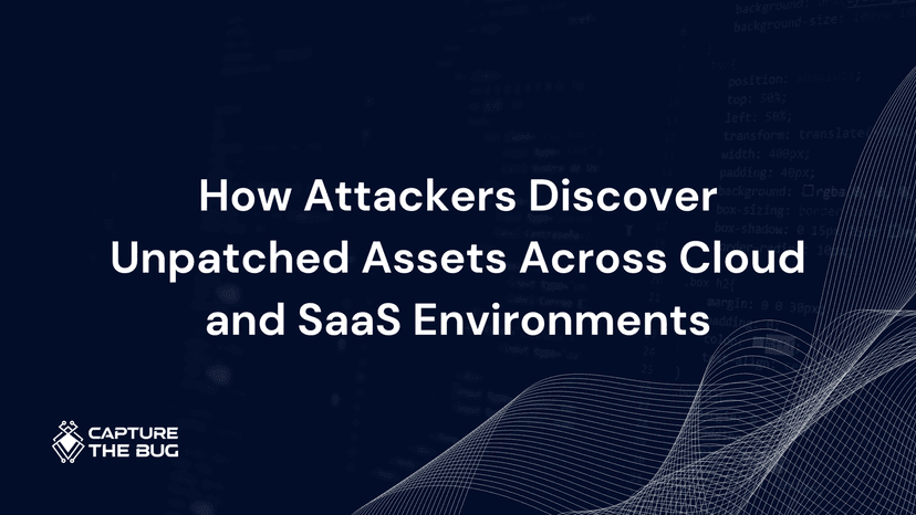 How Attackers Discover Unpatched Assets Across Cloud and SaaS Environments