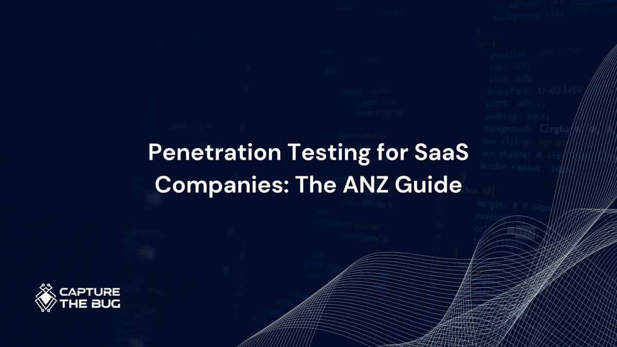 Penetration Testing for SaaS Companies: The ANZ Guide to Scope, Tenant Isolation, and Compliance Evidence in 2026