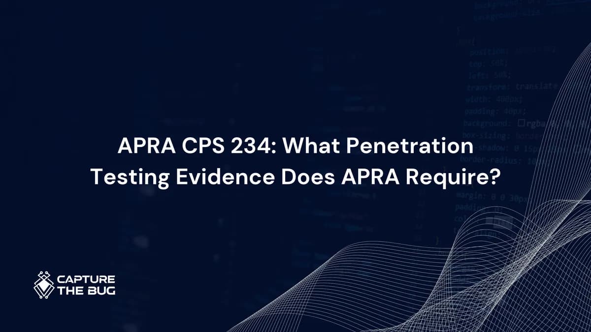 APRA CPS 234 Penetration Testing: What Evidence Does APRA Actually Require, and What Happens When It Is Missing?