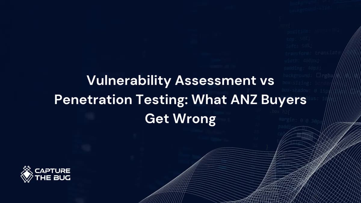 Vulnerability Assessment vs Penetration Testing: The Three Things ANZ Buyers Get Wrong in 2026