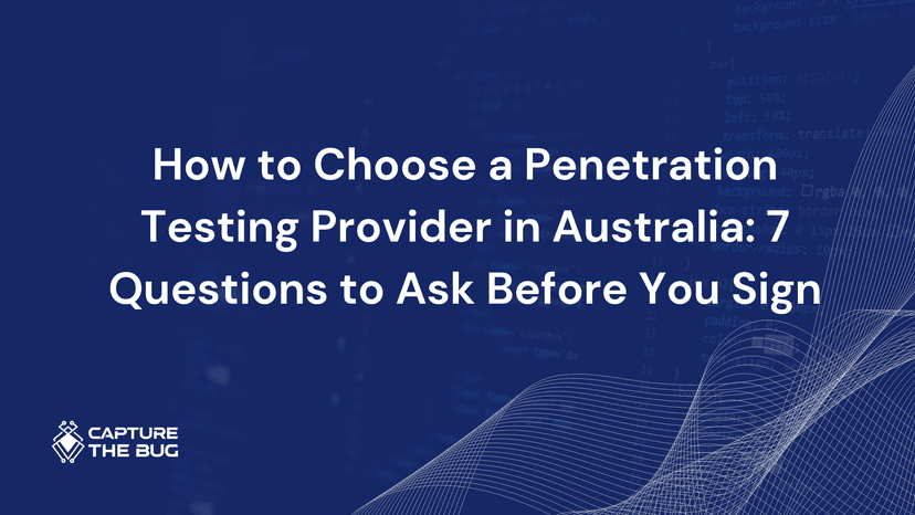 How To Choose A Penetration Testing Provider In Australia 7 Questions To Ask Before You Sign
