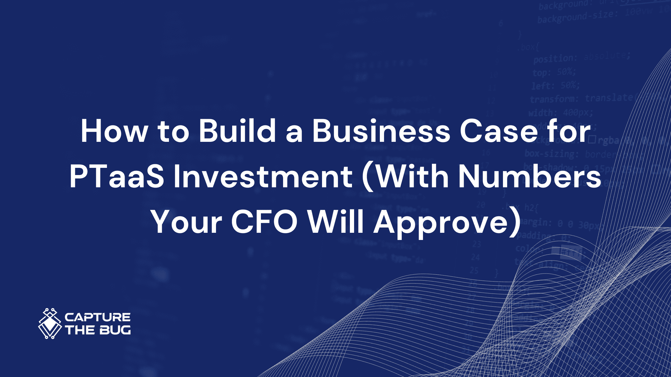 How to Build a Business Case for PTaaS Investment (With Numbers Your CFO Will Approve)