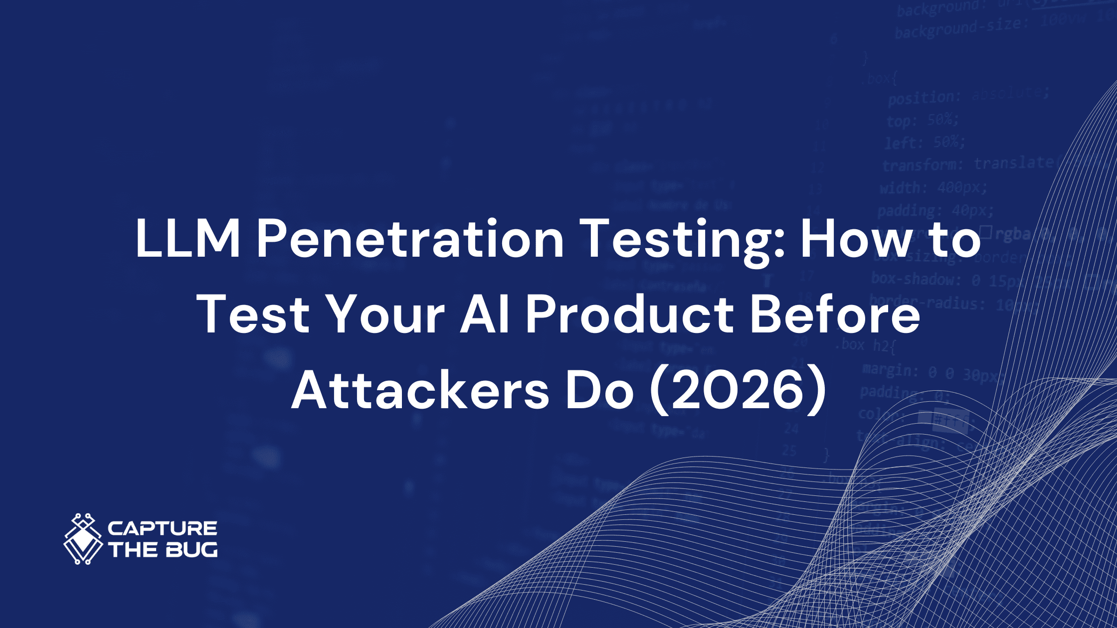 LLM Penetration Testing: How to Test Your AI Product Before Attackers Do (2026)