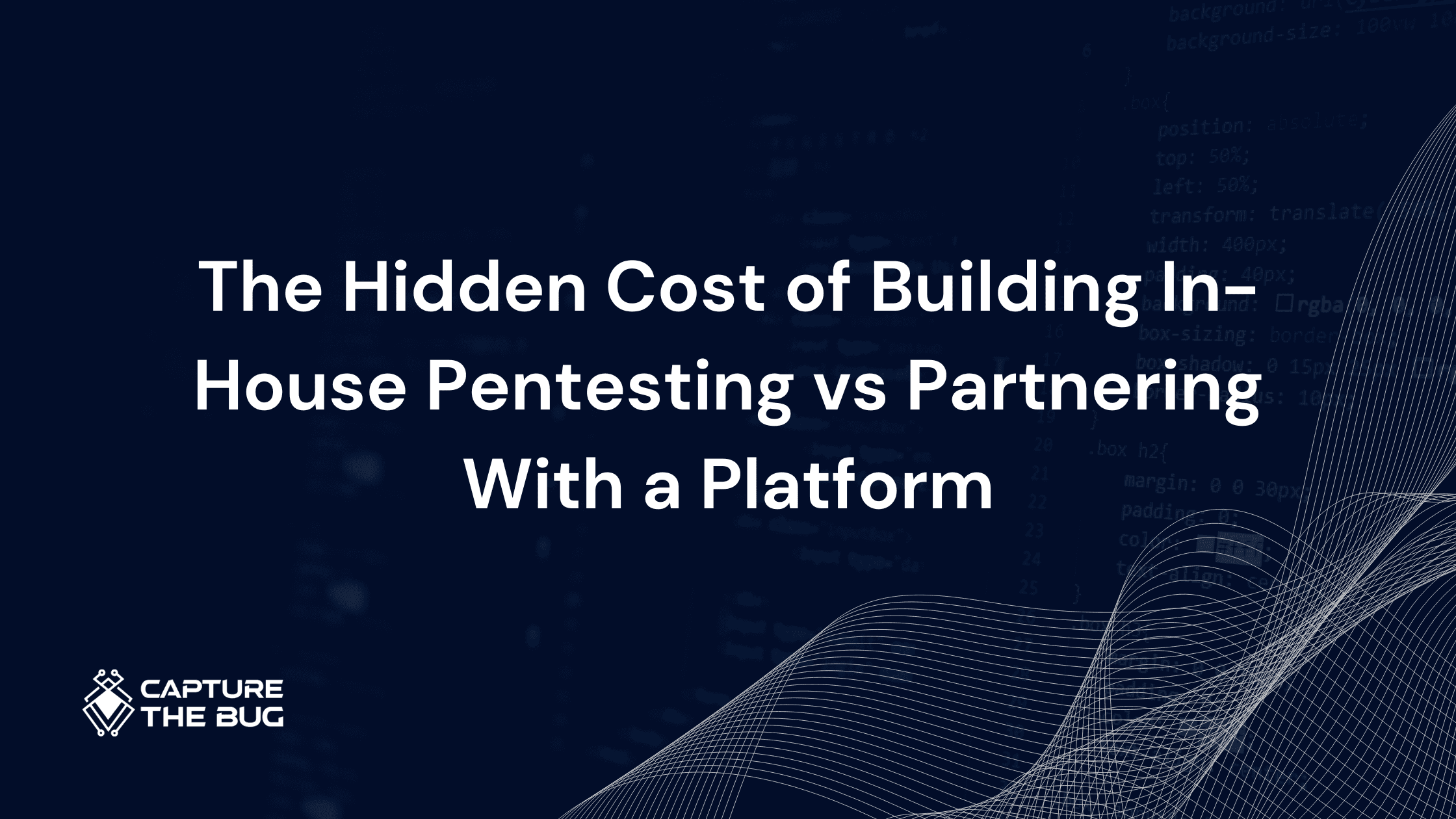 The Hidden Cost of Building In-House Pentesting vs Partnering With a Platform