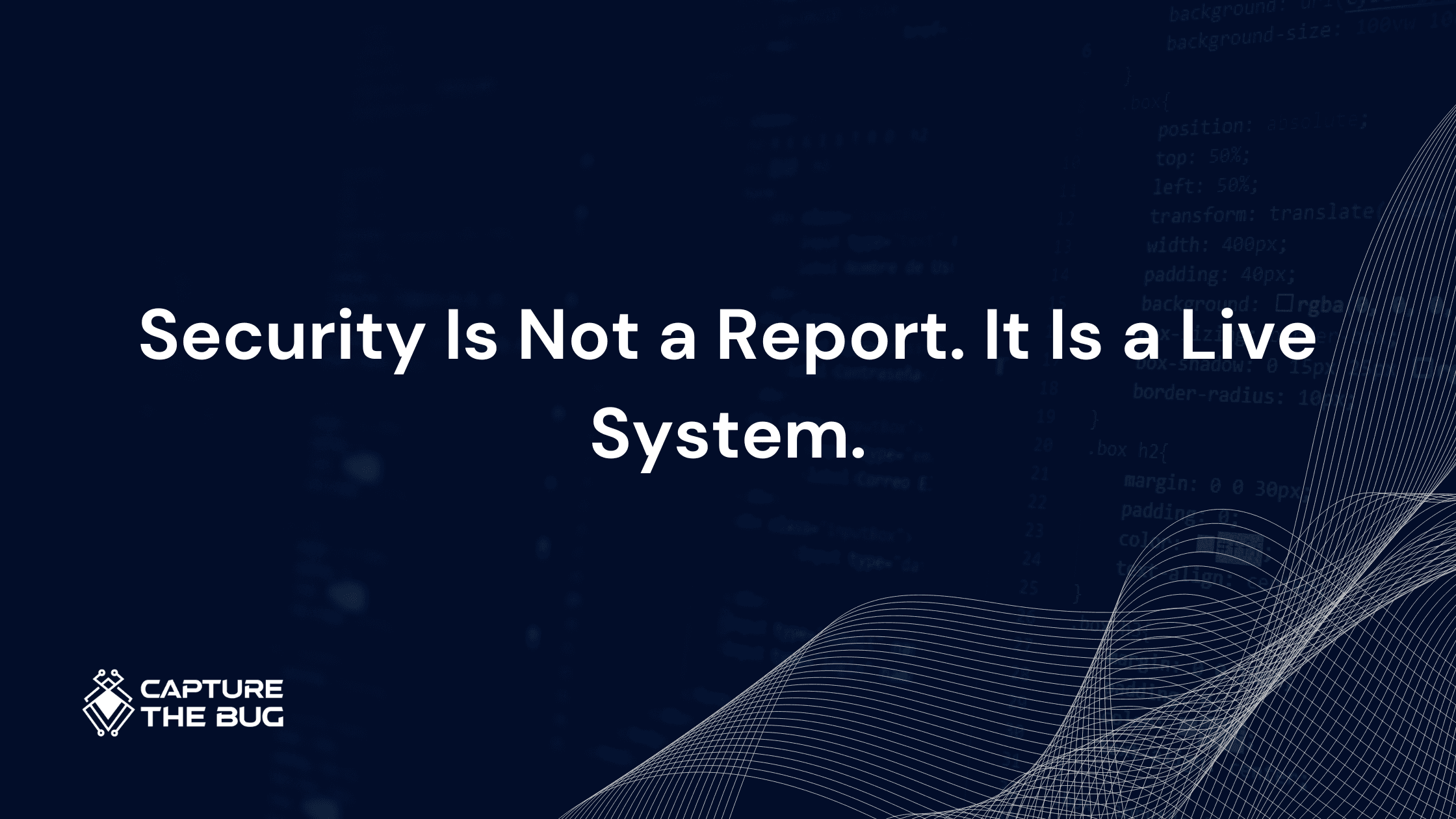 Security Is Not a Report. It Is a Live System.