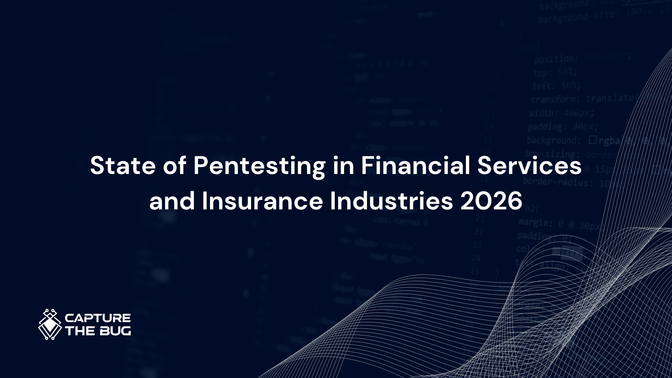 State of Pentesting in Financial Services and Insurance Industries 2026: What the Data Reveals About the Sector's Blind Spot