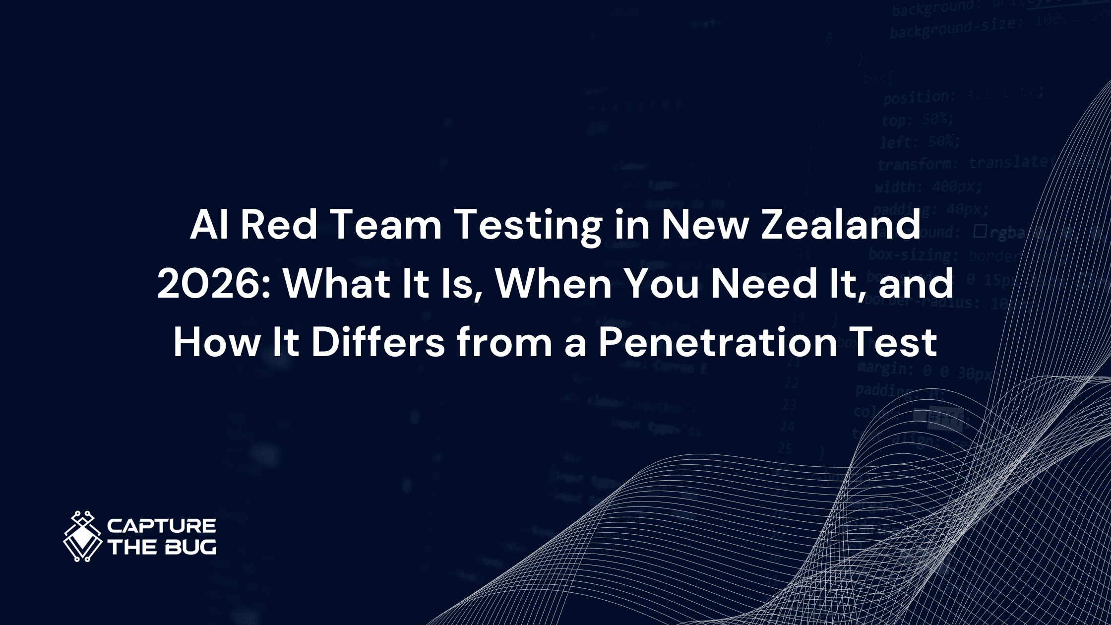 AI Red Team Testing in New Zealand 2026: What It Is, When You Need It, and How It Differs from a Penetration Test