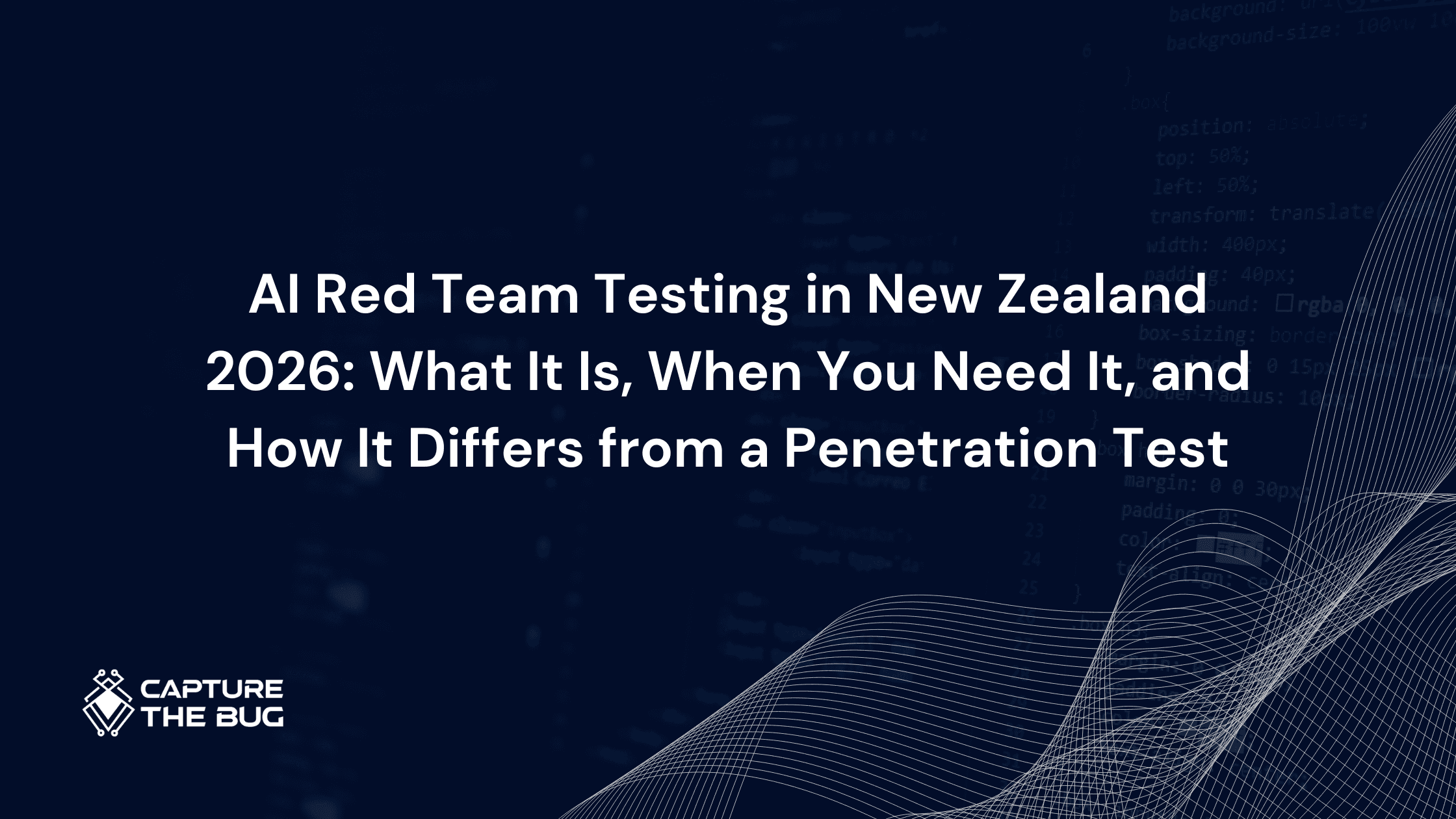 AI Red Team Testing in New Zealand 2026: What It Is, When You Need It, and How It Differs from a Penetration Test